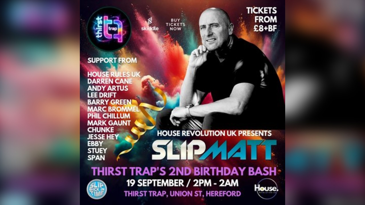 House Revolution UK Presents Slipmatt @The Thirst Trap