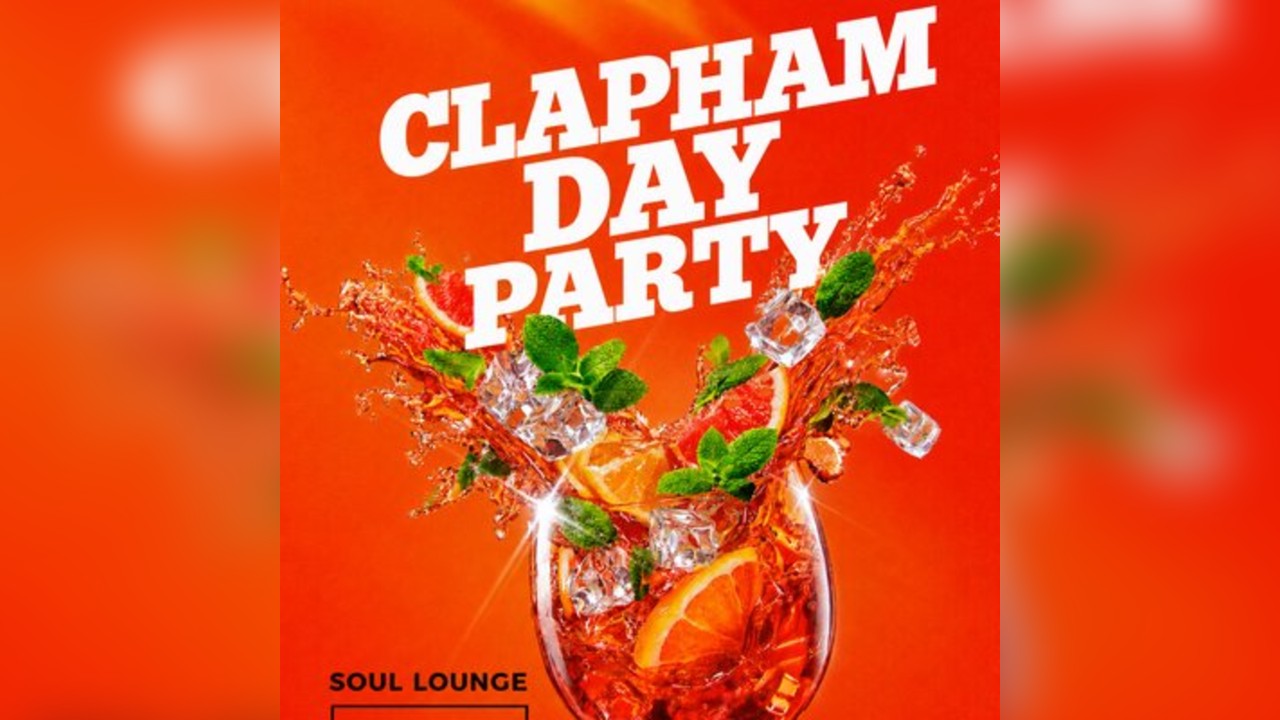 Clapham Day Party (£5 B4 6PM With A Ticket)