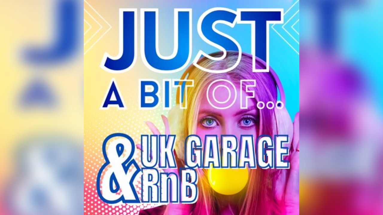 Just a Bit of UK Garage & RnB