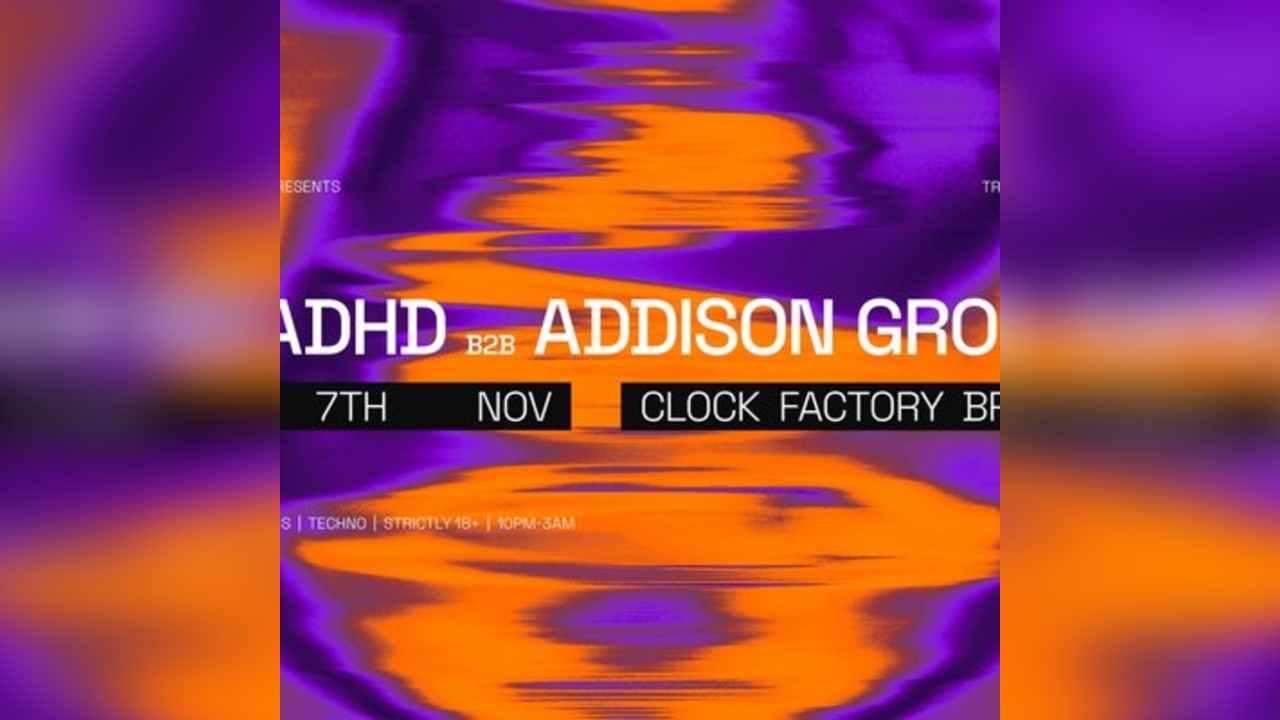 Clock Factory Presents: DJ ADHD B2B Addison Groove