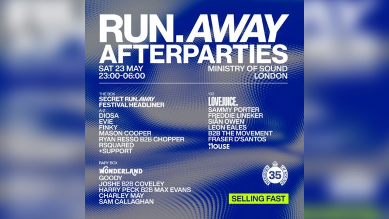 Ministry of Sound - Official Run Away After Party - Sat 23rd May