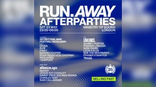 Ministry of Sound - Official Run Away After Party - Sat 23rd May