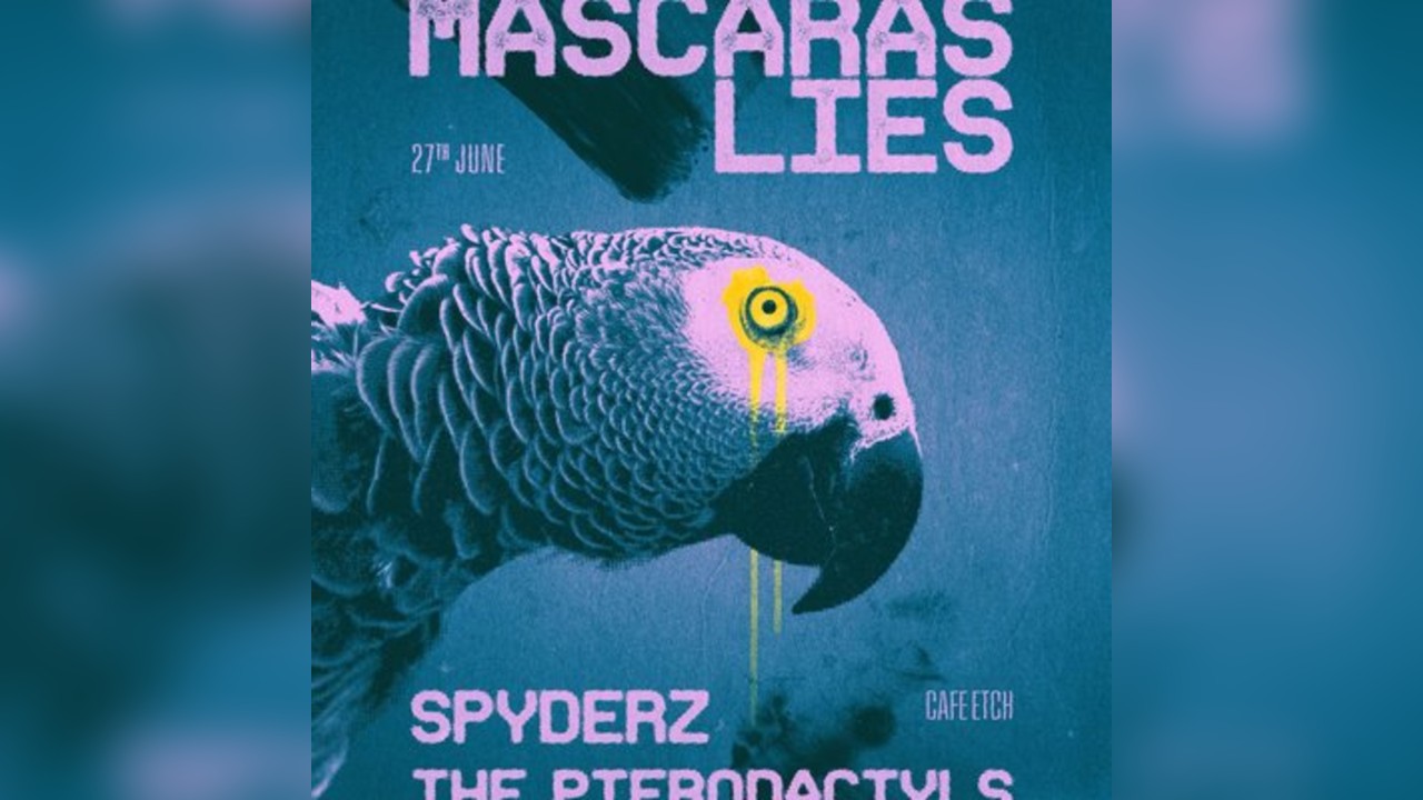 Mascaras Lies, Spyderz and Pterodactyls