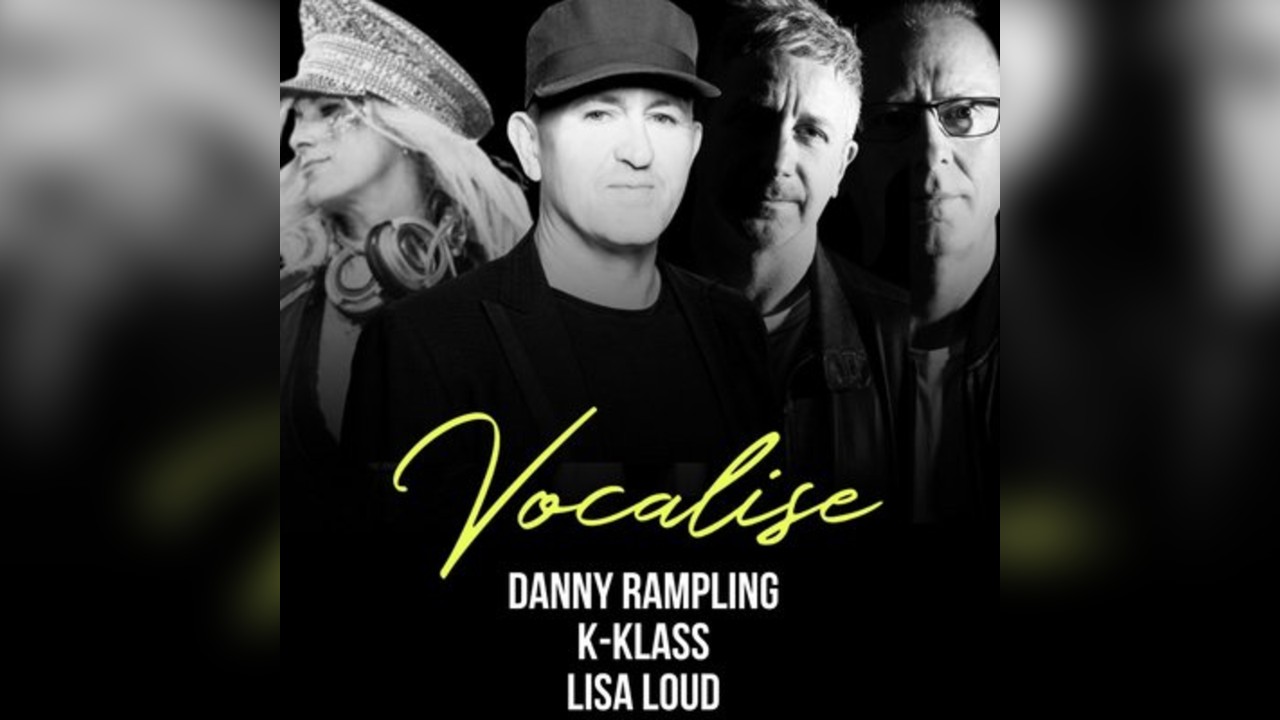 Vocalise Presents - Danny Rampling // K-Klass // Lisa Loud