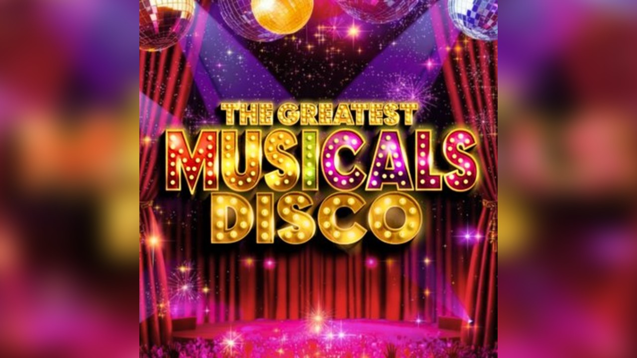 The Greatest MUSICALS Daytime Disco - Oxford