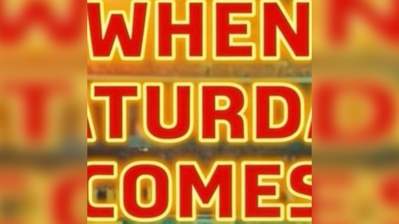 When Saturday Comes