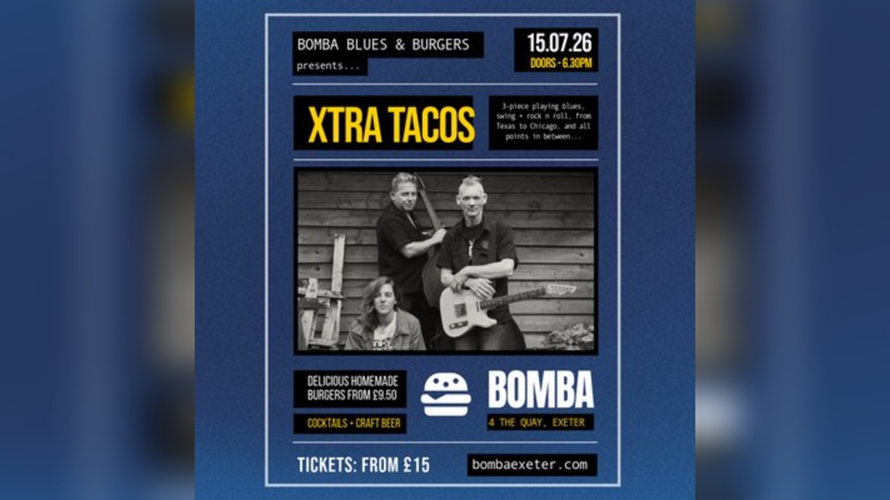 Blues & Burgers | XTRA TACOS | 15.07.26 | Bomba Exeter