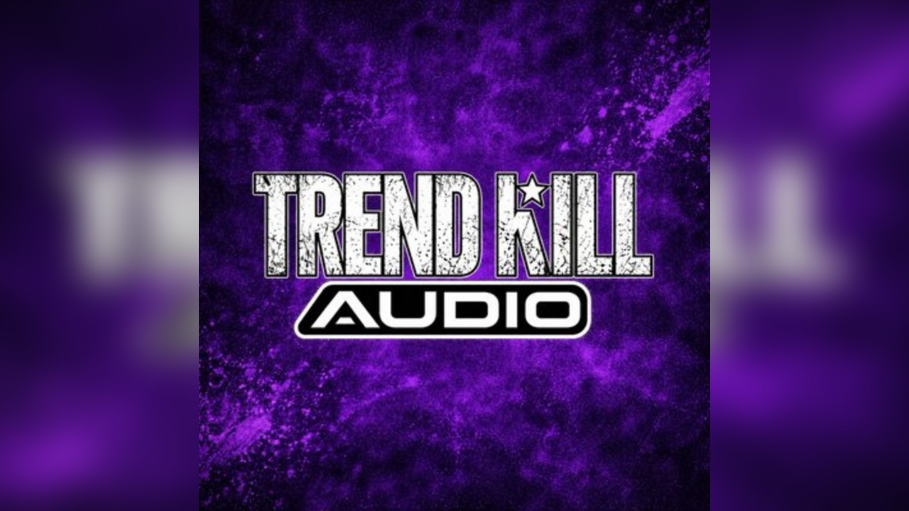 TRENDKILL AUDIO Presents