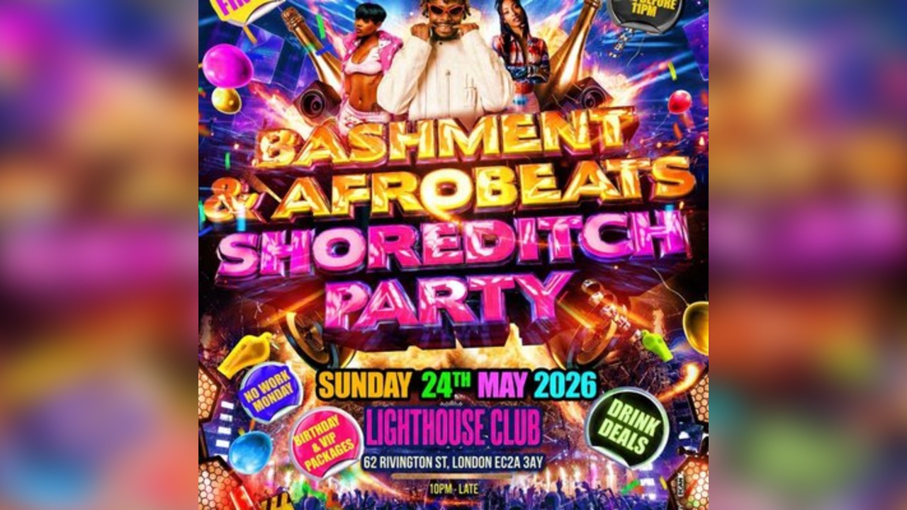 Bashment & Afrobeats Shoreditch Party Everyone Free Before 11PM