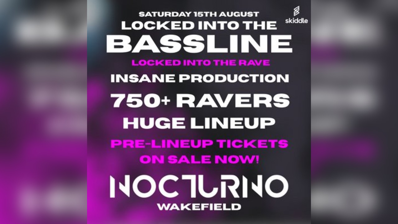 Locked Into The Bassline - WAKEFIELD Club Nocturno