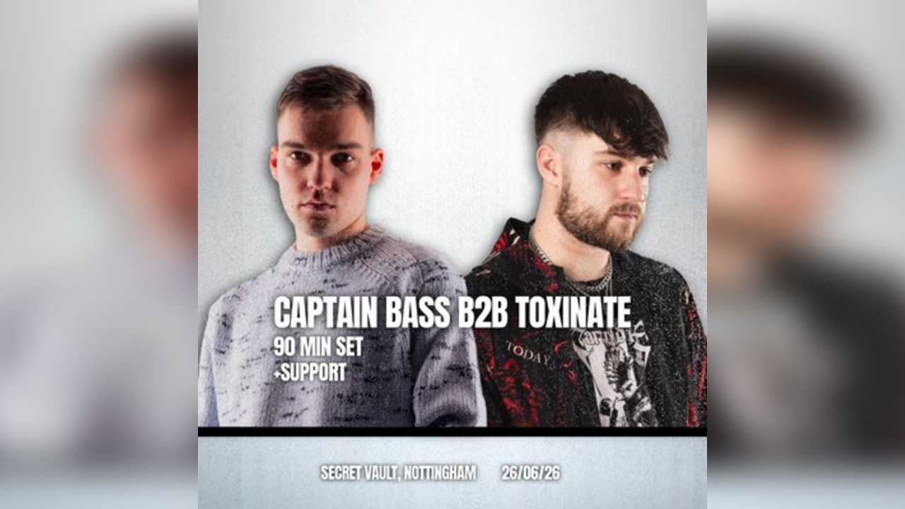 Captain Bass B2B Toxinate Nottingham