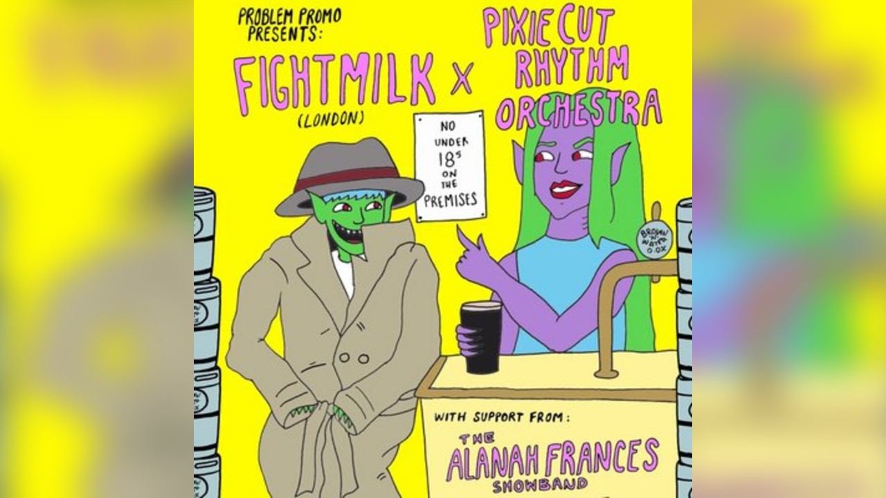 Pixie Cut Rhythm Orchestra x Fightmilk Co-Headliner