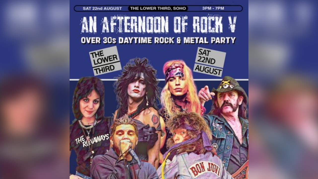 An Afternoon of Rock V: LONDON (Over 30s Rock/Metal) 3pm-7pm