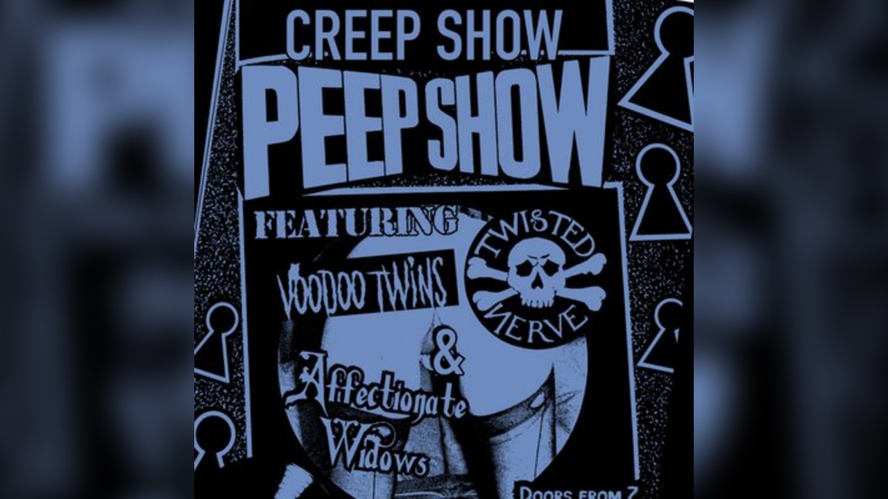 Creep Show Peep Show- Twisted Nerve & Voodoo Twins + Support
