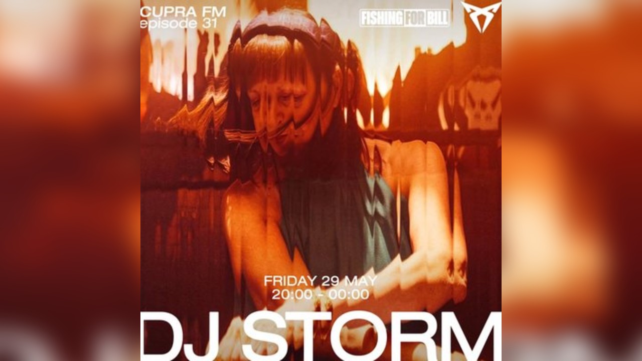 CUPRA FM x Fishing for Bill presents: DJ STORM (2 hour set)