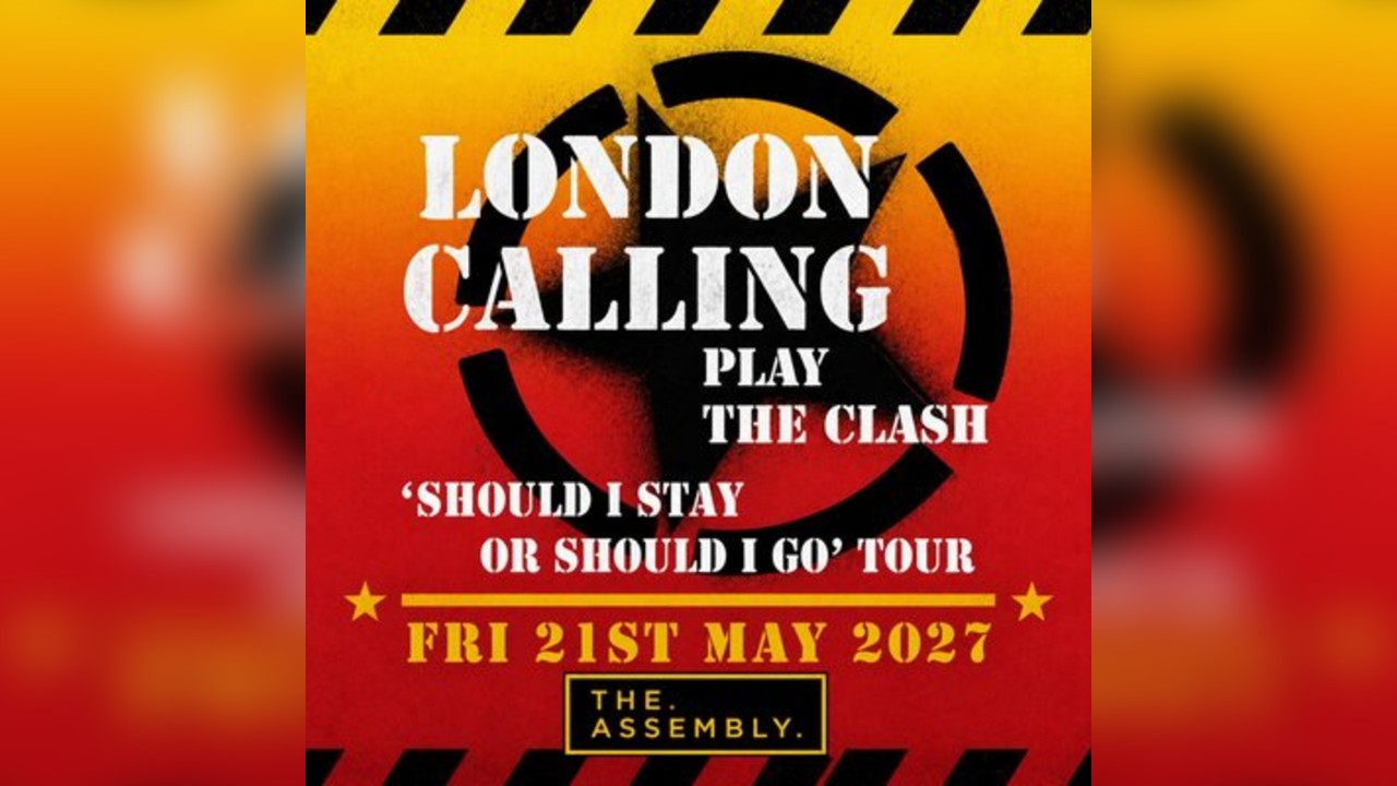 LONDON CALLING PLAY THE CLASH Friday 21/05/27
