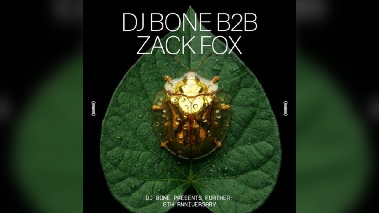 Further: 6th Anniversary DJ Bone b2b Zack Fox