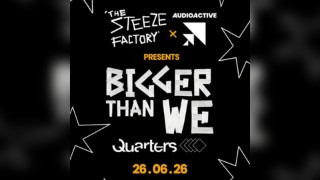 AudioActive x The Steeze Factory presents Bigger Than We