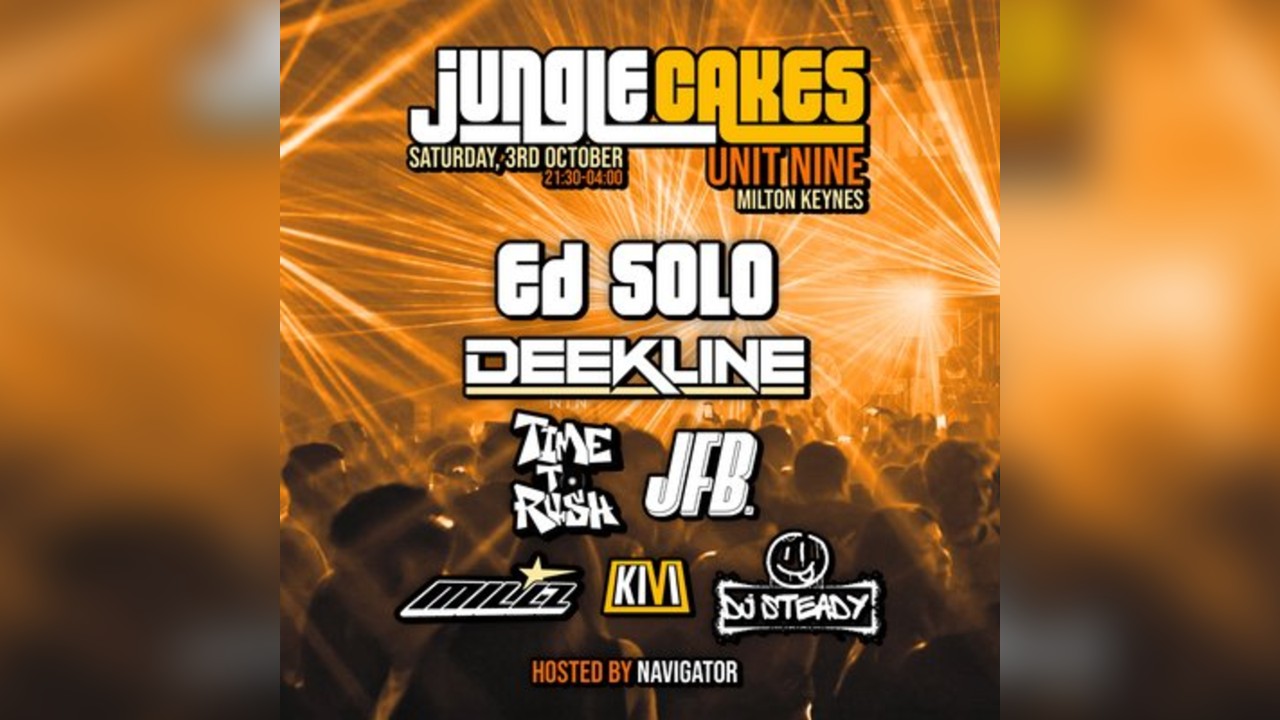Jungle Cakes Milton Keynes - Ed Solo, Deekline & More