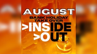 INSIDE//OUT AUGUST Bank Holiday Takeover