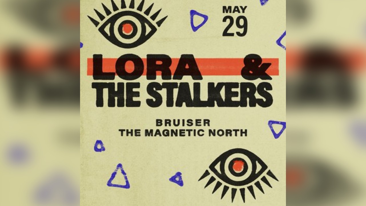 Lora and the Stalkers,  Bruiser & Magnetic North