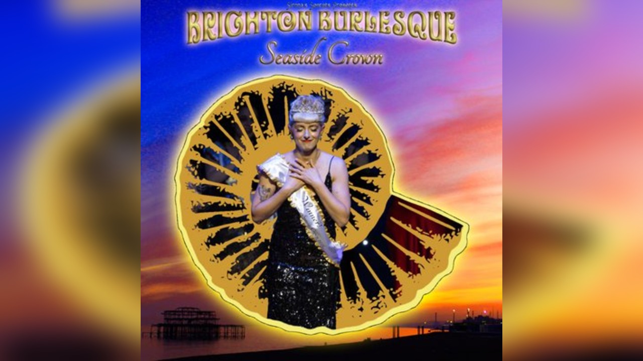 Brighton Burlesque Festival & Summer Ball: Seaside Crown