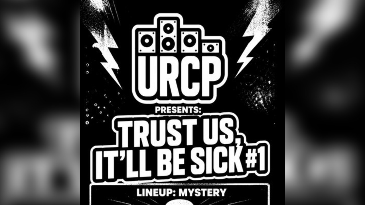 URCP Presents: Trust us, It'll be Sick #1