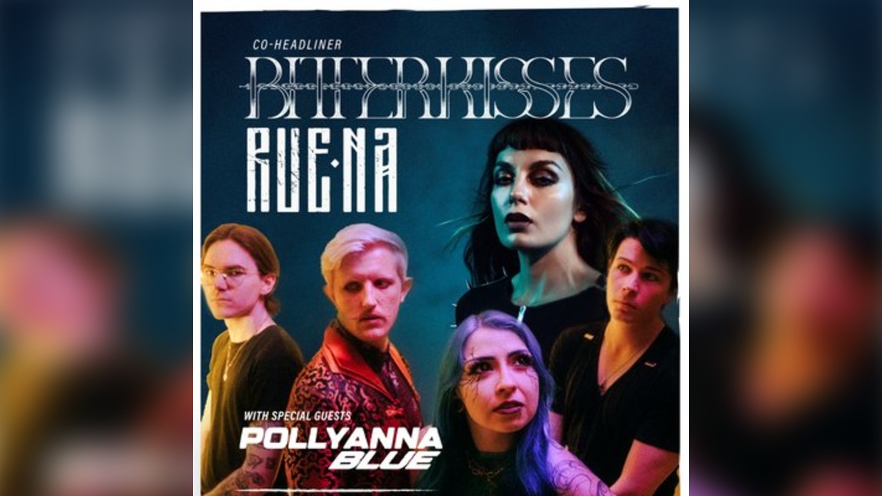 RUENA, BITTER KISSES and Pollyanna Blue