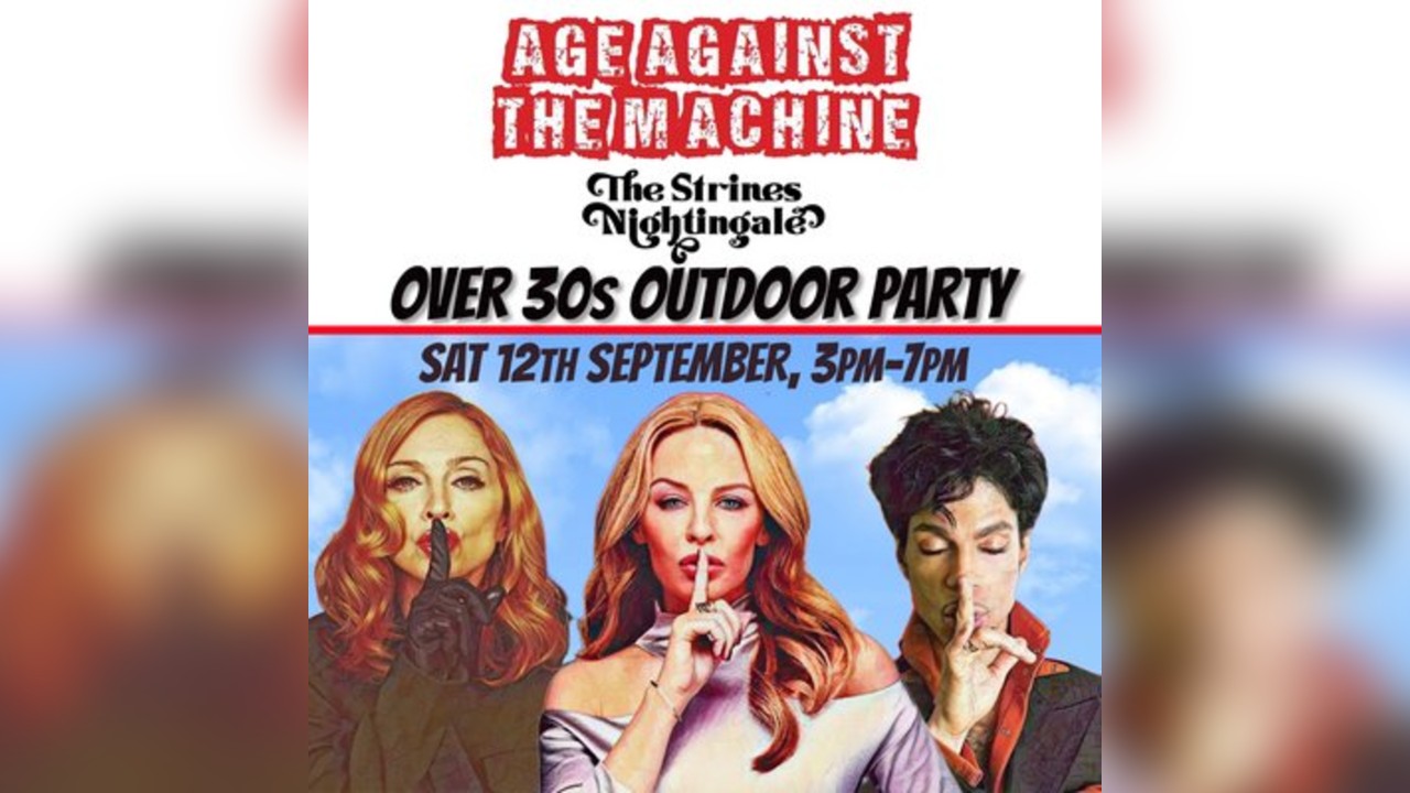 Age Against The Machine Daytime: STRINES (over 30s) 3pm-7pm