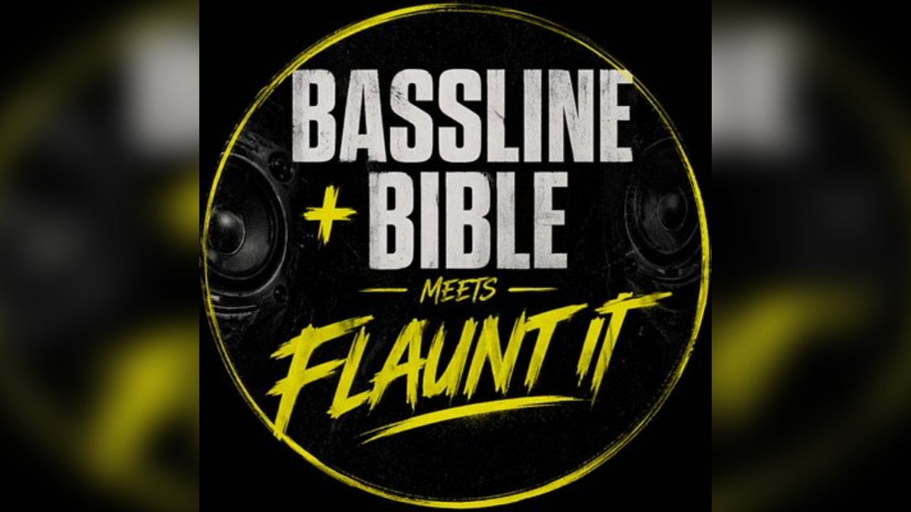 Bassline bible meets flaunt it