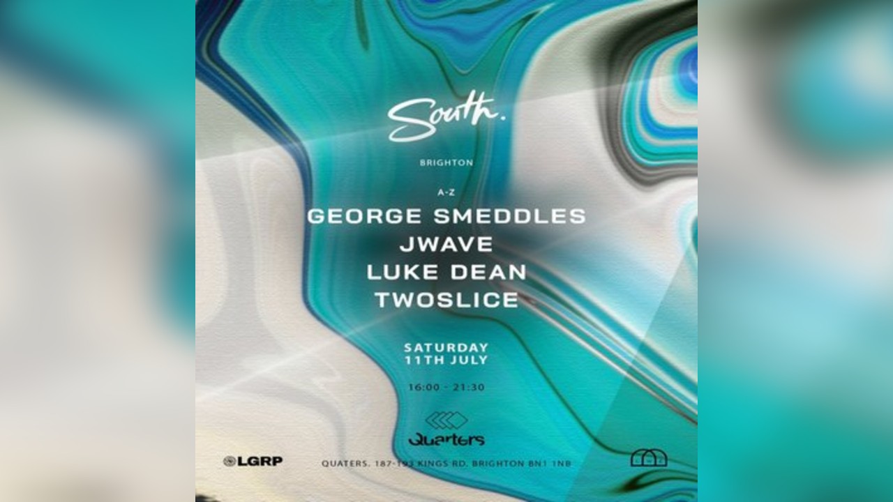 SOUTH w/ Luke Dean, George Smeddles, JWave + more