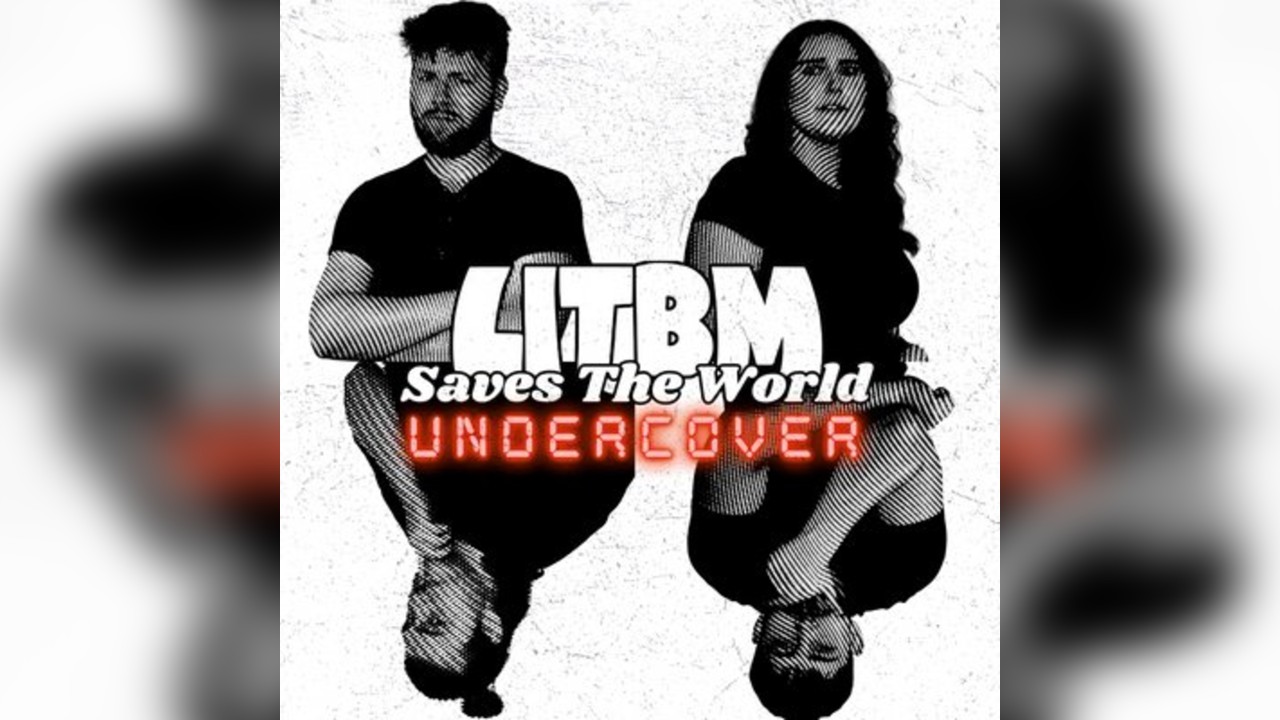 LITBM Saves the World : Undercover