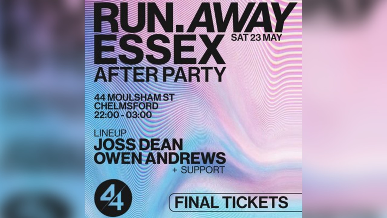 Run Away Festival After Party: 44 Moulsham St - Sat 23rd May