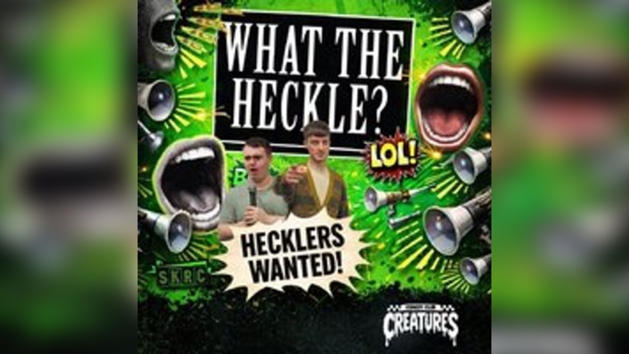 What the Heckle? || Creatures Comedy Club