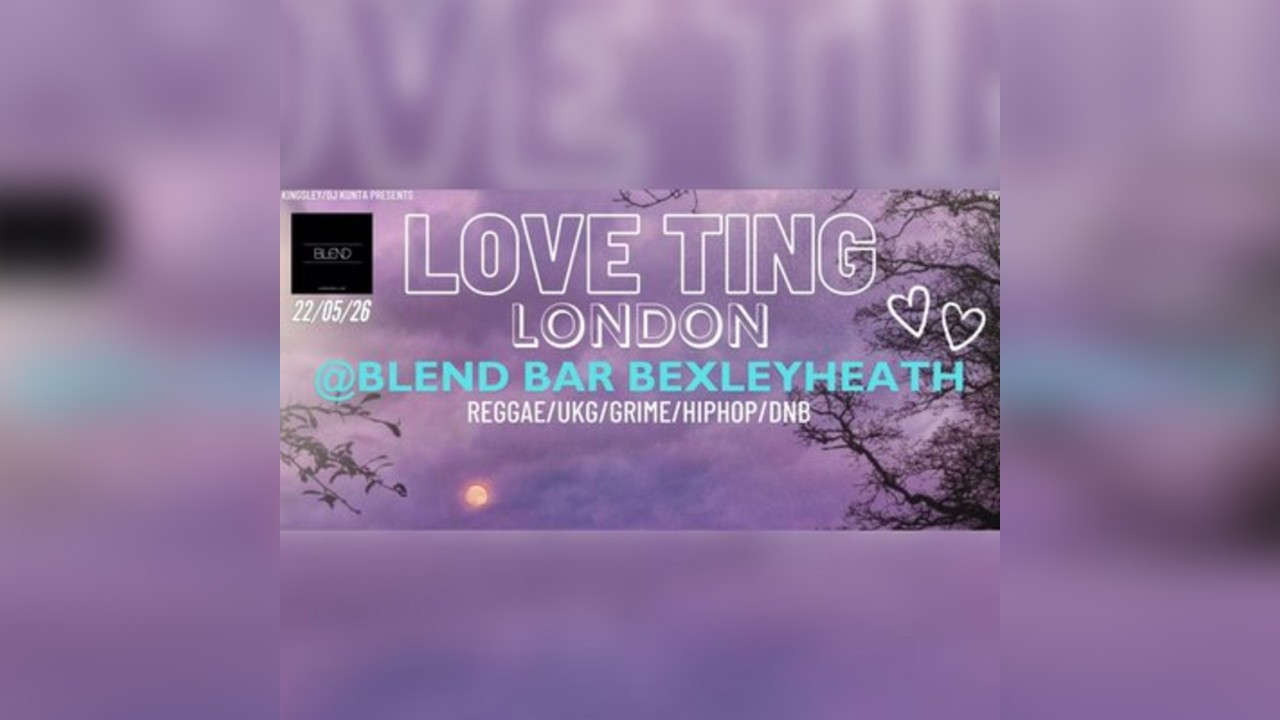 Love Ting @Blend Bar ,Bexleyheath ,22/05/26