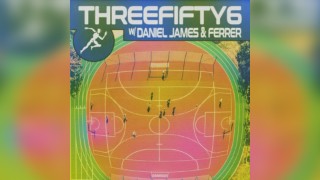 ThreeFifty6 W/ Daniel James & Ferrer