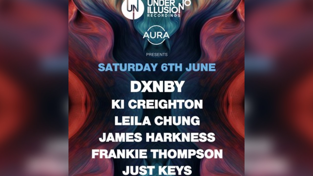 Under No Illusion x AURA presents: DXNBY