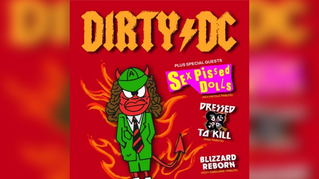 Dirty DC - A Tribute to AC/DC + Sex pissed dolls + 2 supports