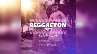 Reggaeton Party (Edinburgh) July 2026