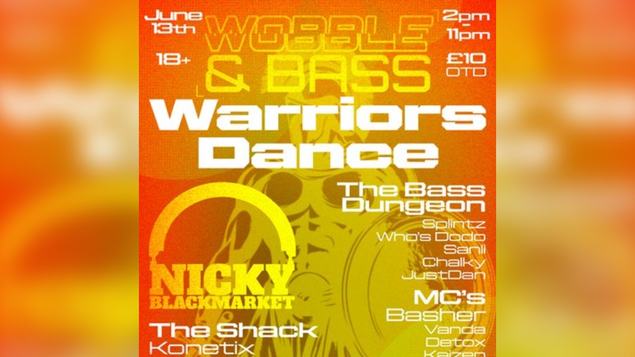 Wobble&Bass Presents: Warriors Dance - W/Nicky Blackmarket