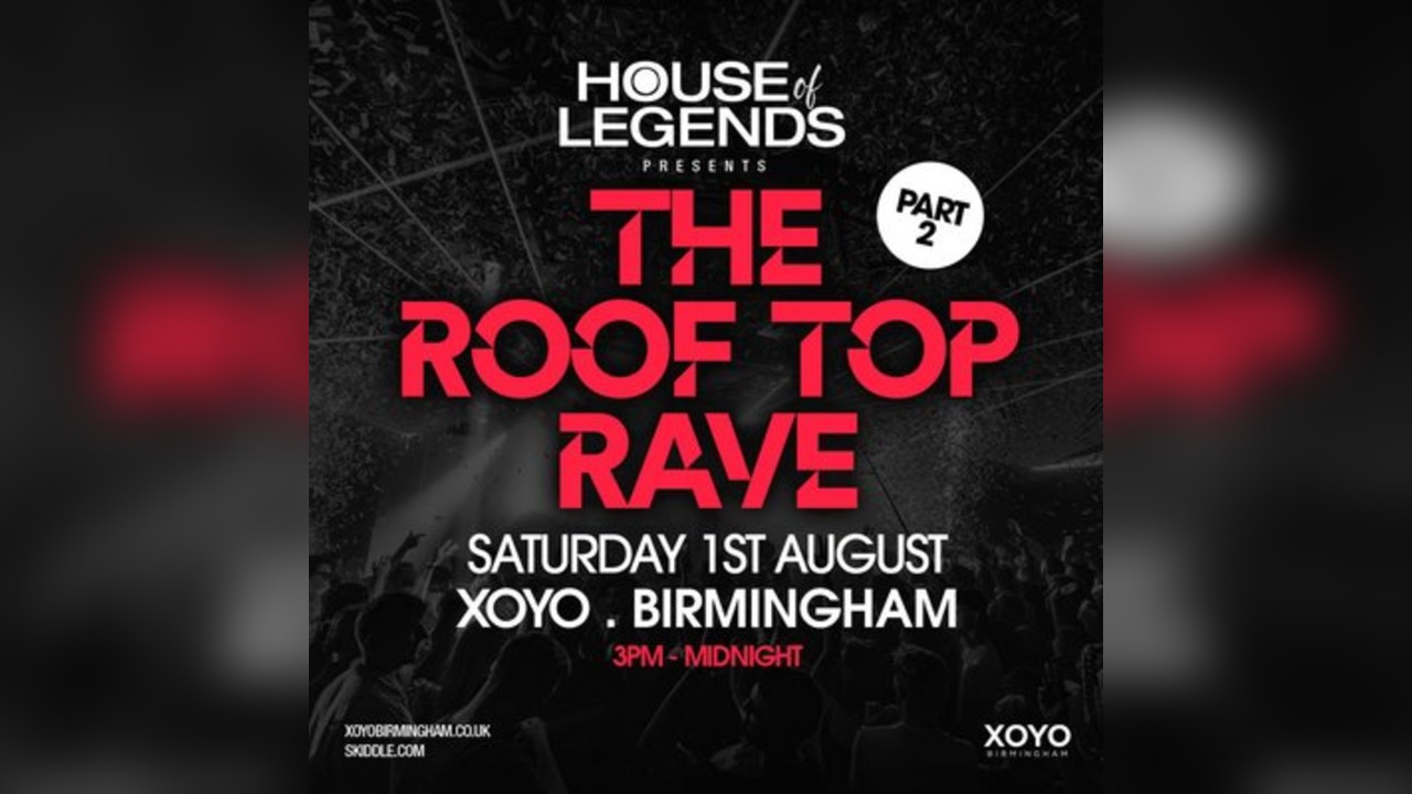 The Roof top Rave part 2 - Sat 1st August at XOYO Birmingham
