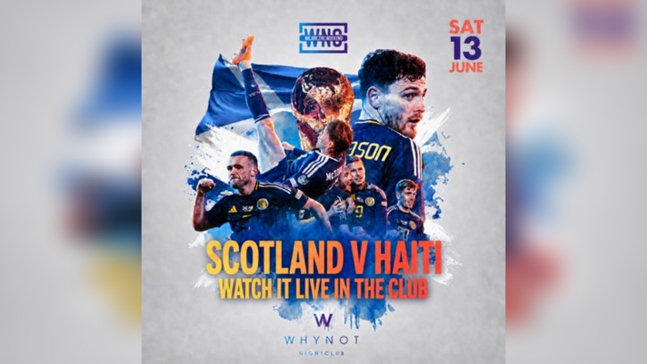 Scotland v Haiti Fanzone - Why Not Nightclub