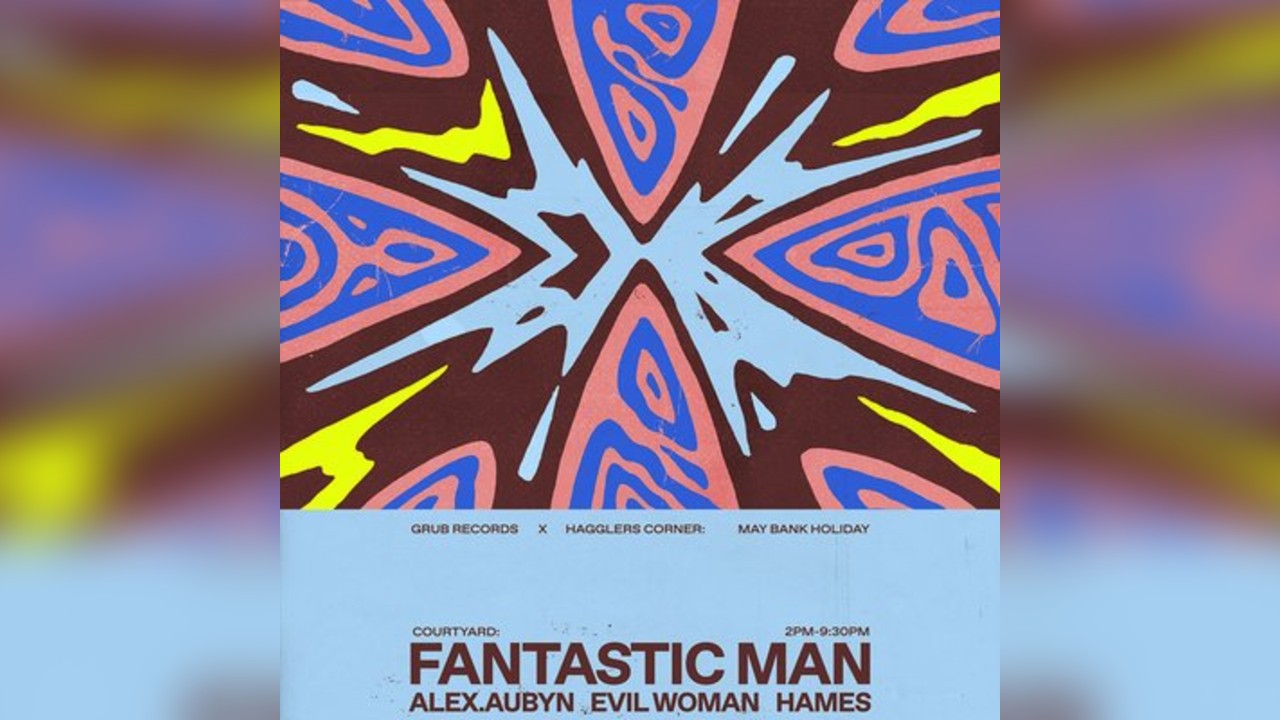 Grub x Hagglers Bank Holiday Party w/ Fantastic Man & more