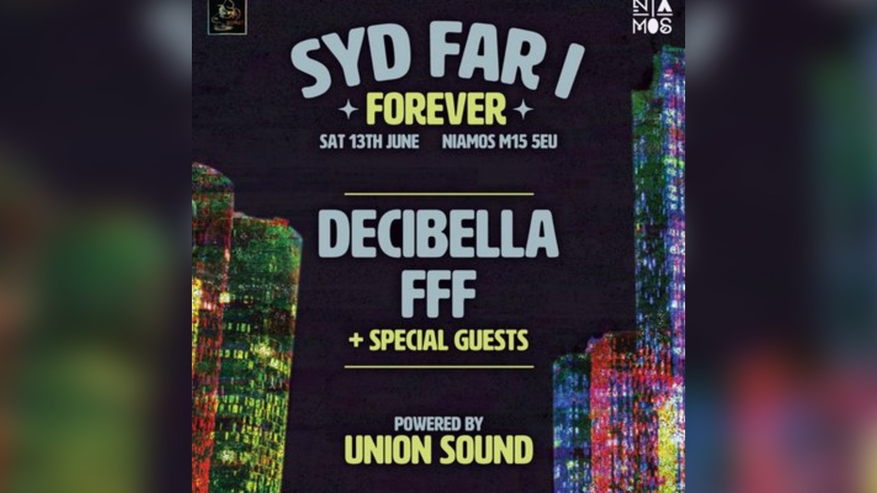 Syd Far-I Forever Presents FFF + Decibella
