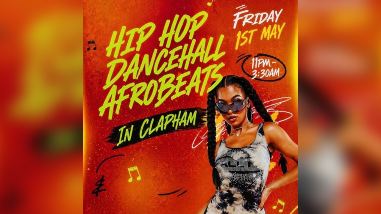 Hip Hop, Dancehall, Afrobeats In Clapham (£5 B4 12AM TICKETS)