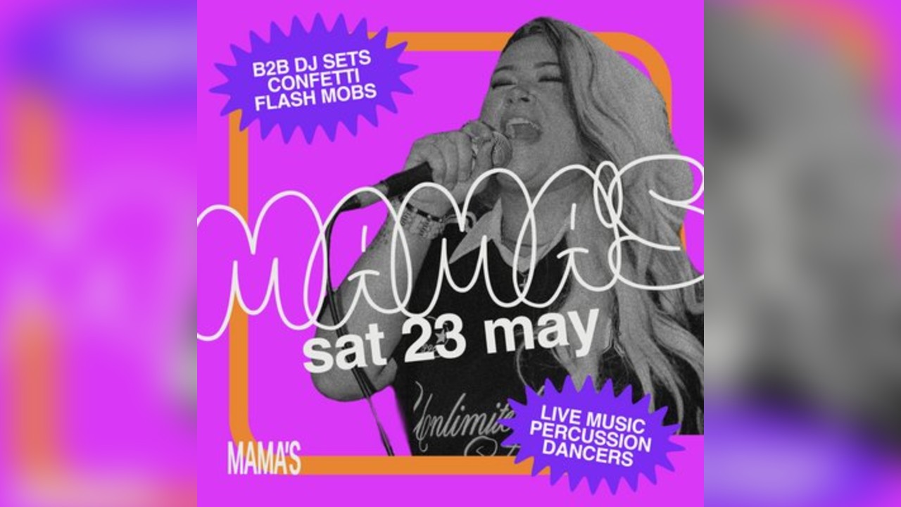 Mama's Saturday // Bank Holiday Special - Sat 23rd May