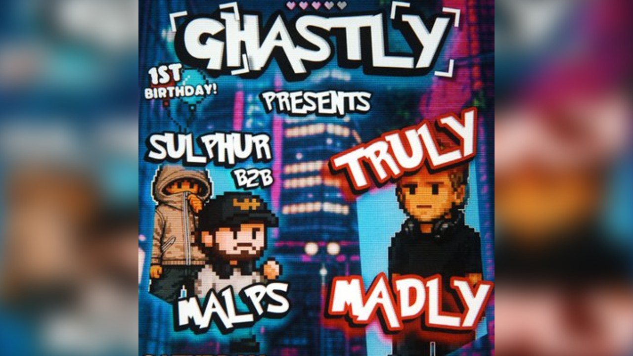 GHASTLY 1ST BIRTHDAY | TRULY MADLY | SULPHUR b2b MALPS