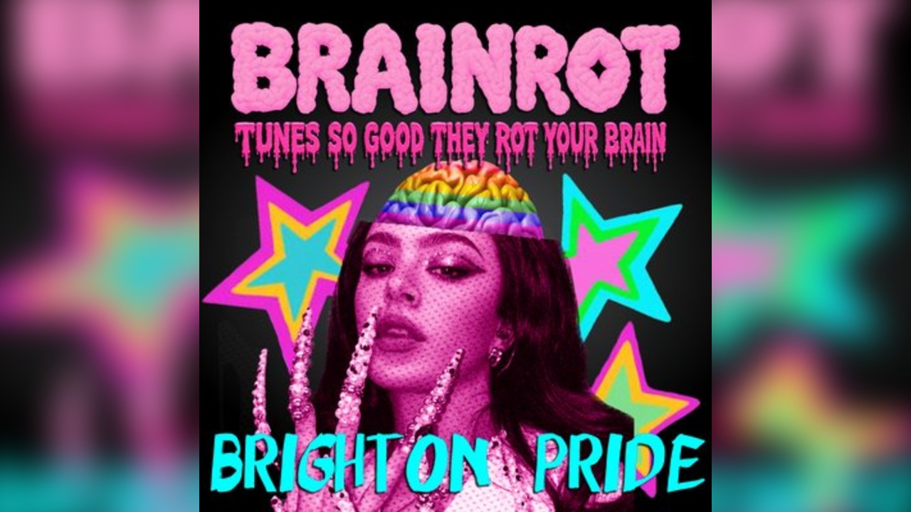 BRAINROT Brighton Pride @ CHALK