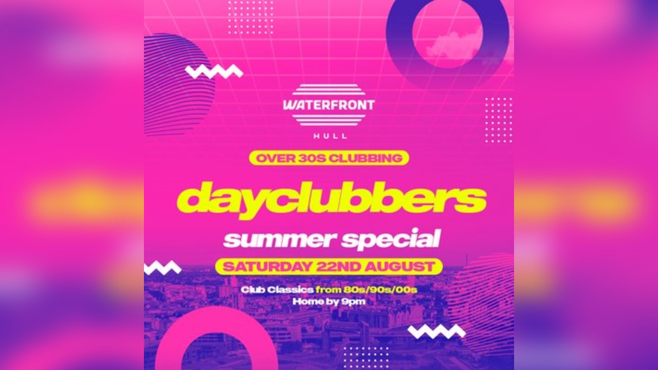Hull - DayClubbers: The Ultimate Day Party