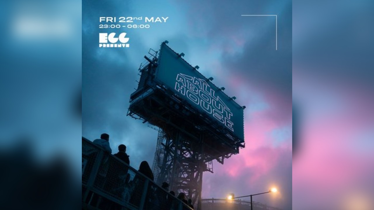 Egg LDN Pres: All About House